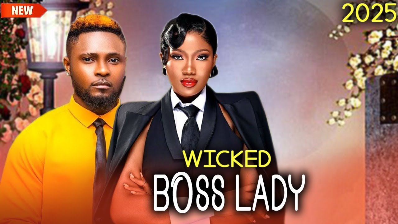 WICKED BOSS LADY - AN AMAZING LOVE STORY FILLED WITH SUSPENCE - MAURICE SAM, CHINENEYE,TOOSWEET NEW