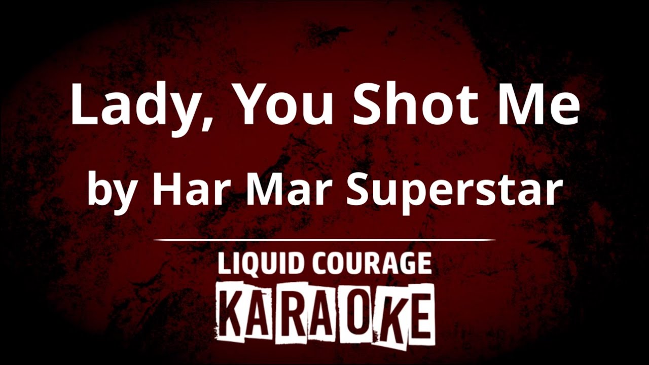 Har Mar Superstar - Lady, You Shot Me [KARAOKE]
