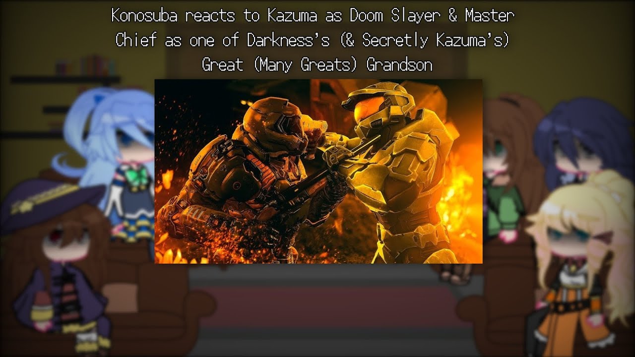 Konosuba reacts to Kazuma as Doom Slayer & Master Chief as one of Darkness's Great Grandsons