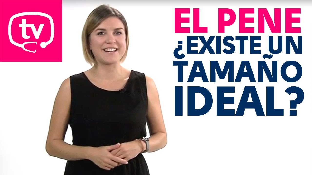 &iquest;Existe un tama&ntilde;o ideal para el pene?