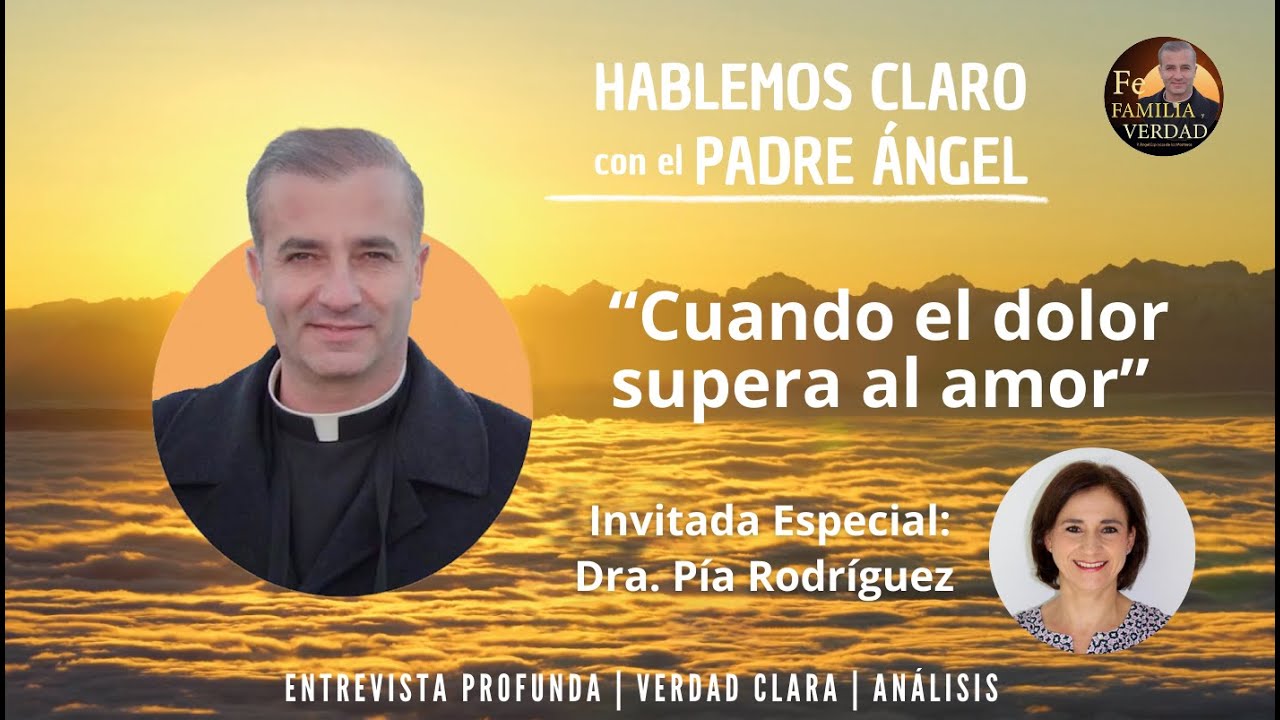 El dolor supera al amor | Hablemos Claro con el Padre Ángel.