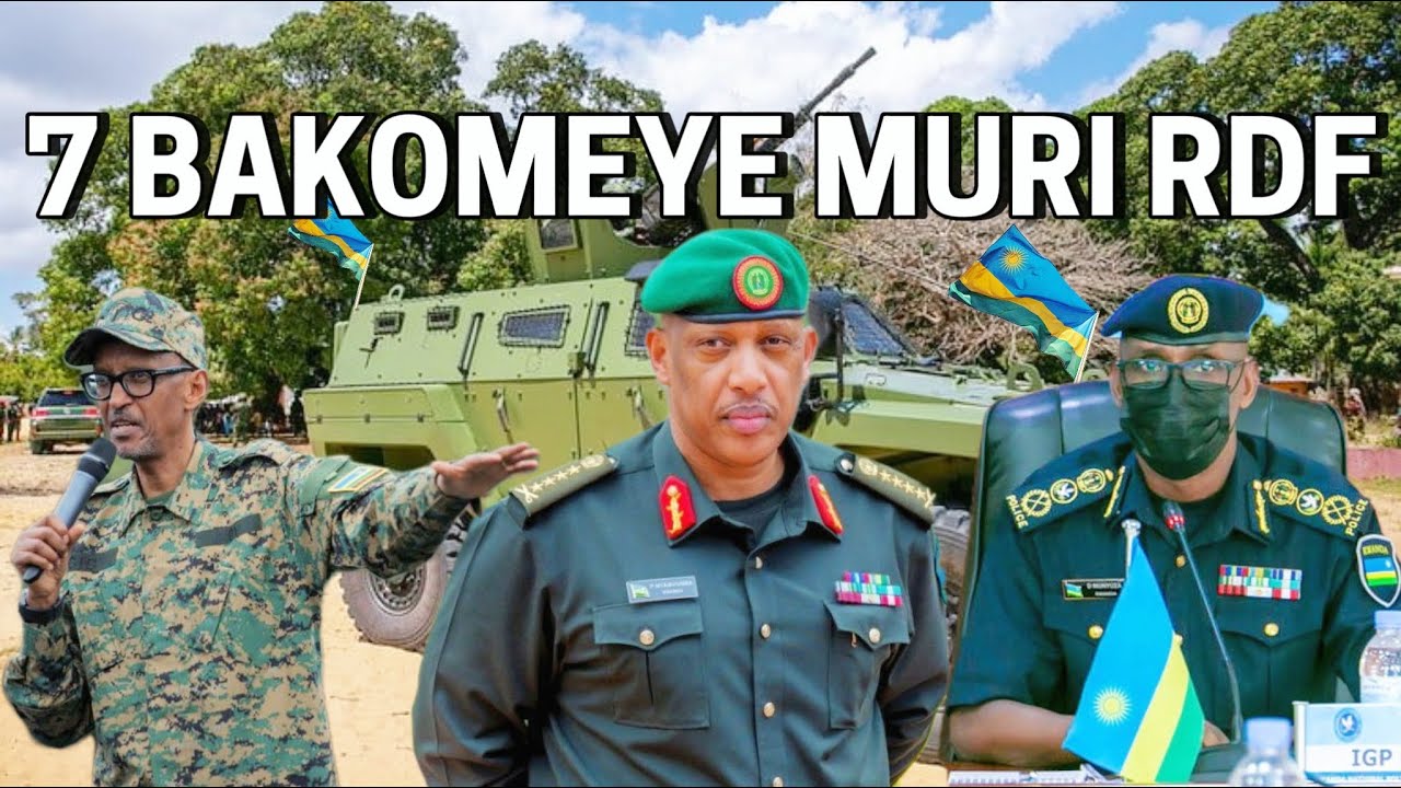ABA GENERALS 7 BAKOMEYE MU MATEKA Y'IGISIRIKARE CY'U RWANDA RDF