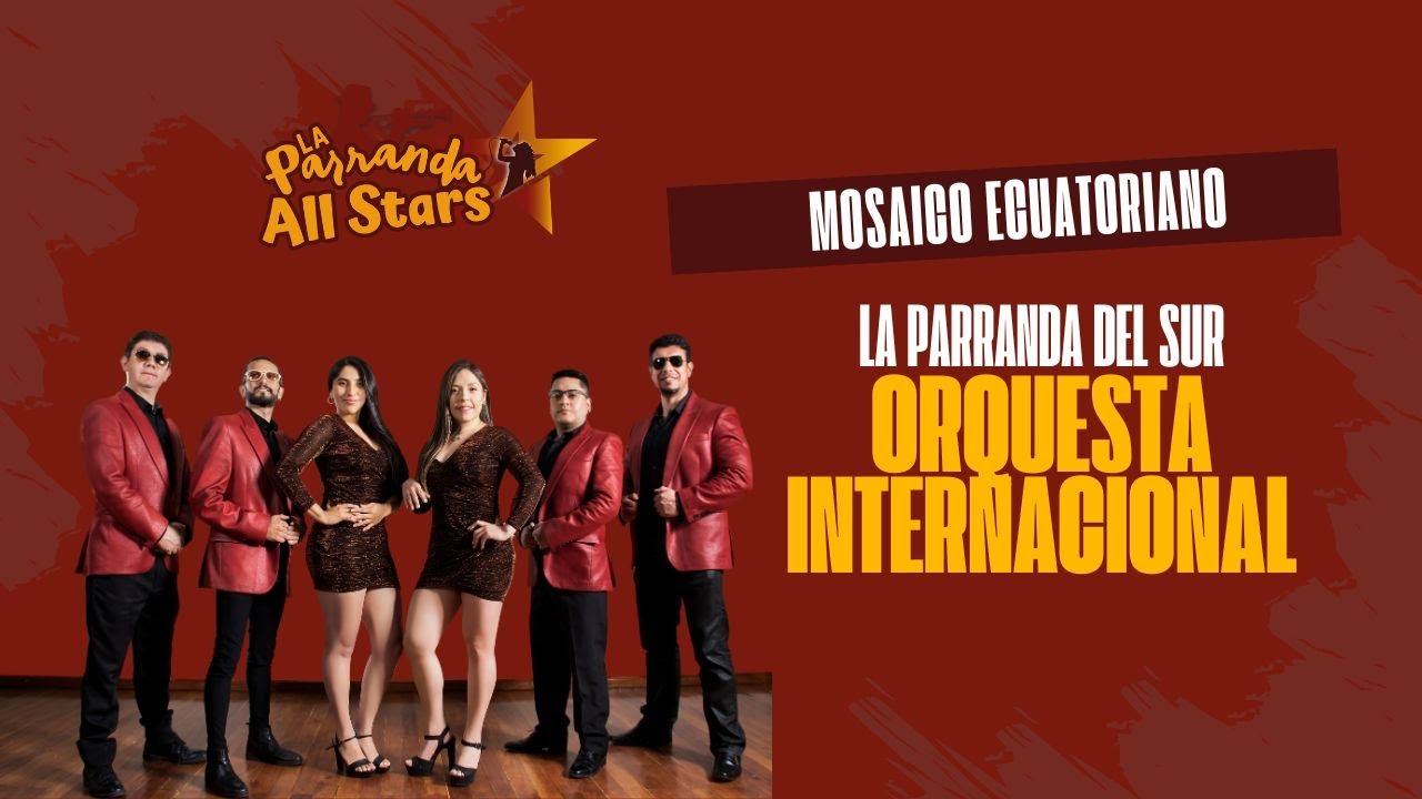 LA PARRANDA DEL SUR - ORQUESTA INTERNACIONAL - MOSAICO ECUATORIANO.