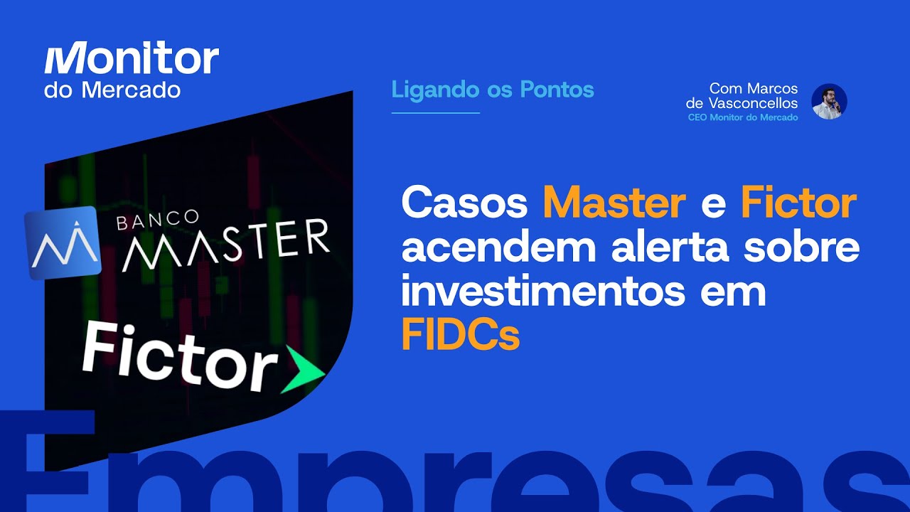 Casos Master e Fictor acendem alerta sobre investimentos em FIDCs