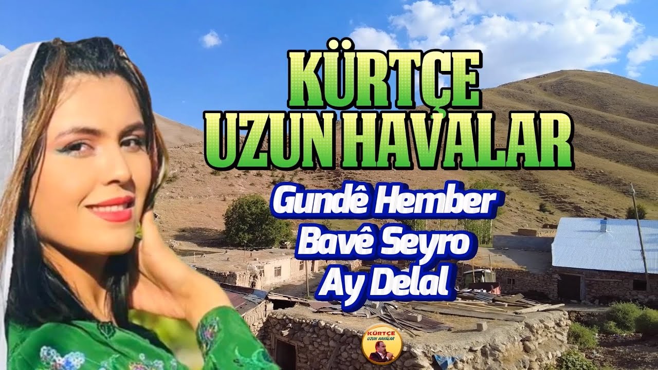 Kürtçe Uzun Havalar - Gunde Hember - Bavê Seyro - Ay Delal