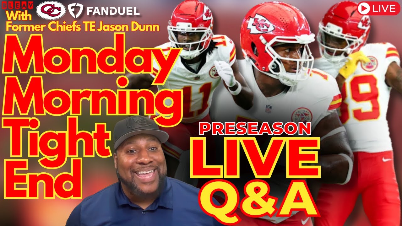 Monday Morning Tight End Ep. 98: Chiefs Preseason Week 1 — What We Learned After a Few Days