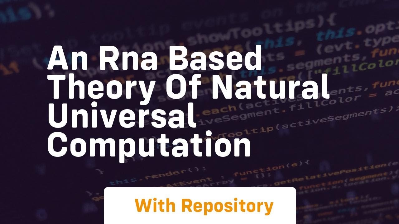 An rna based theory of natural universal computation