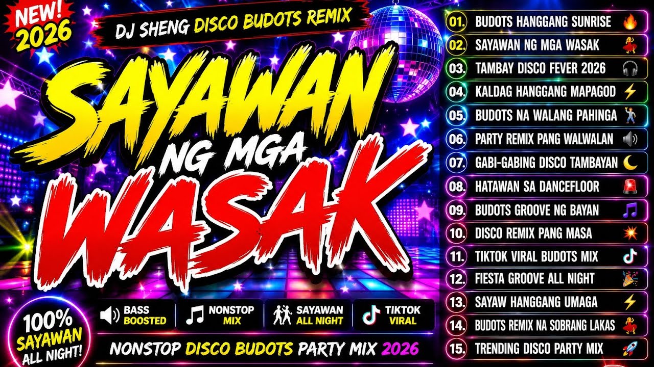SAYAWAN NG MGA WASAK💔💃🔥- DISCO BUDOTS PARTY MIX 2026 | DJ SHENG DISCO BUDOTS REMIX @DiscoRakRakanPH 