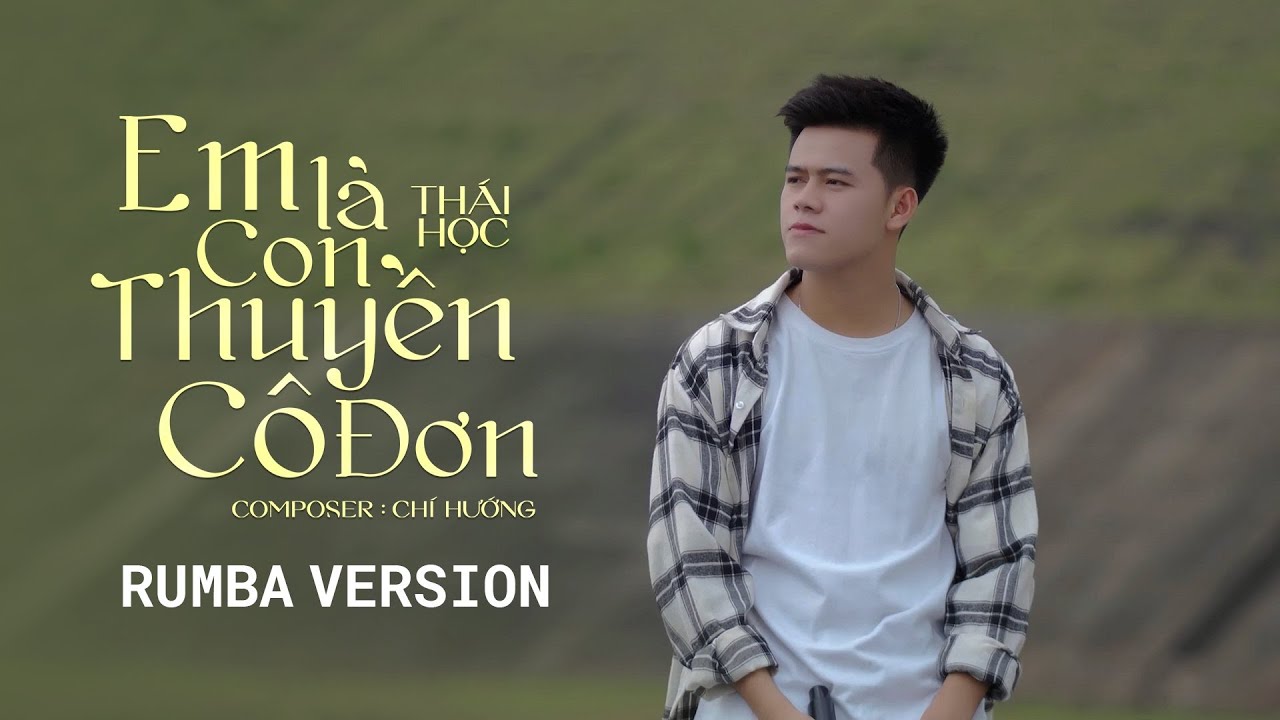 EM L&Agrave; CON THUYỀN C&Ocirc; ĐƠN (RUMBA) - TH&Aacute;I HỌC x CH&Iacute; HƯỚNG || RUMBA XUẤT SẮC NHẤT 2024