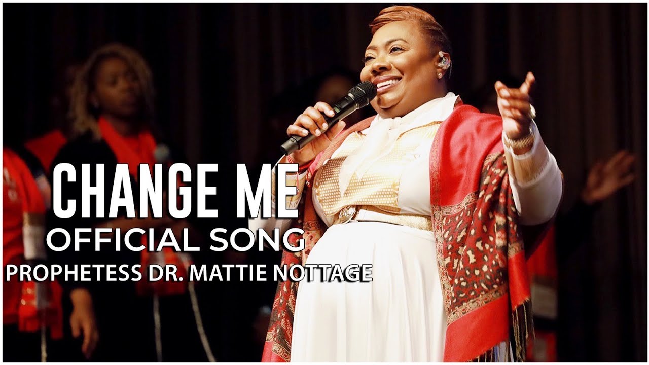 CHANGE ME OFFICIAL Song-MATTIE NOTTAGE (W/Lyrics)