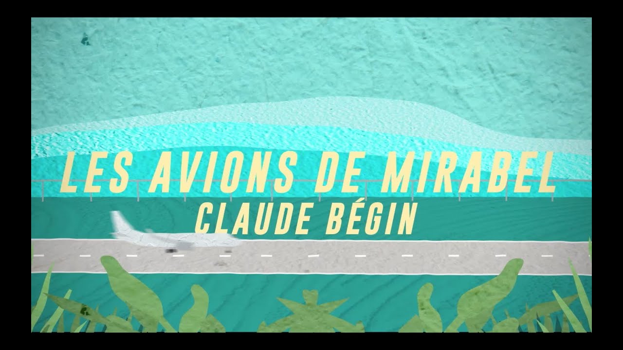 Claude Bégin - Les avions de Mirabel (Vidéoclip officiel)