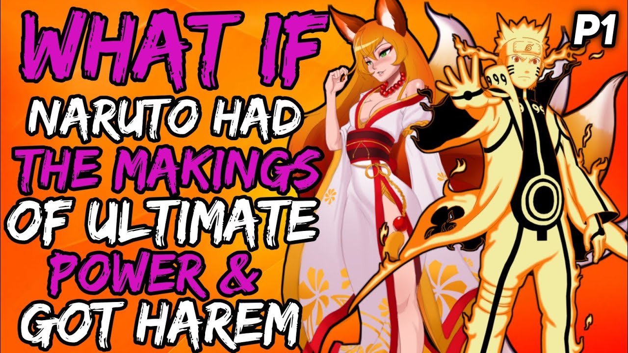 what if Naruto had the makings of Ultimate Power & Got Harem? (Demonic Nemesis)  { Part 1 }