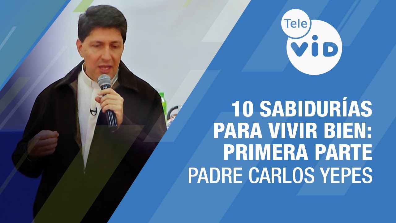 10 sabidurías para Vivir Bien: Primera parte 🎙️ Padre Carlos Yepes #TeleVID