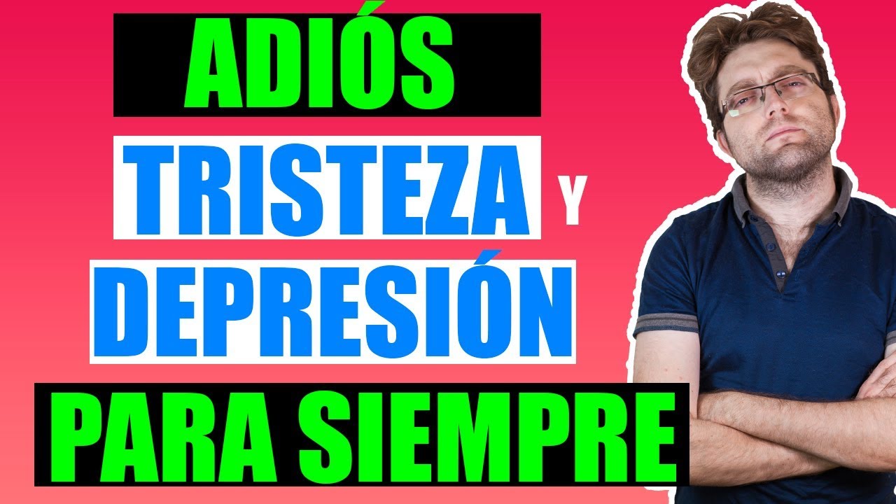 Como No Tener Nunca Más Tristeza Y Depresión (Escucha Esto Para Cambiar Tu Vida)