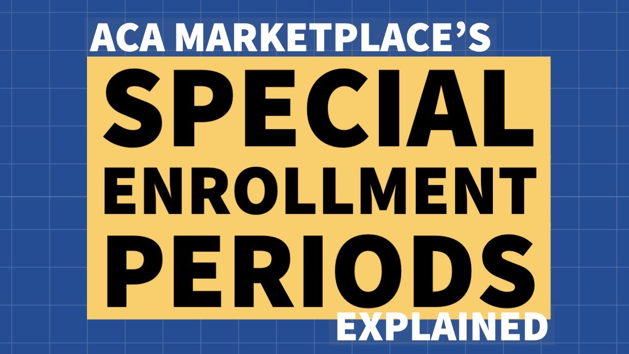 ACA Special Enrollment Periods - Explained