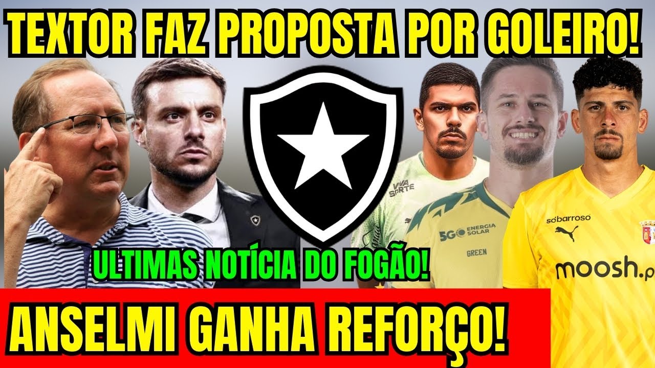 SAIU AGORA! TEXTOR FAZ PROPOSTA POR GOLEIRO! ANSELMI GANHA REFORÇO! ÚLTIMAS NOTÍCIAS DO BOTAFOGO! 