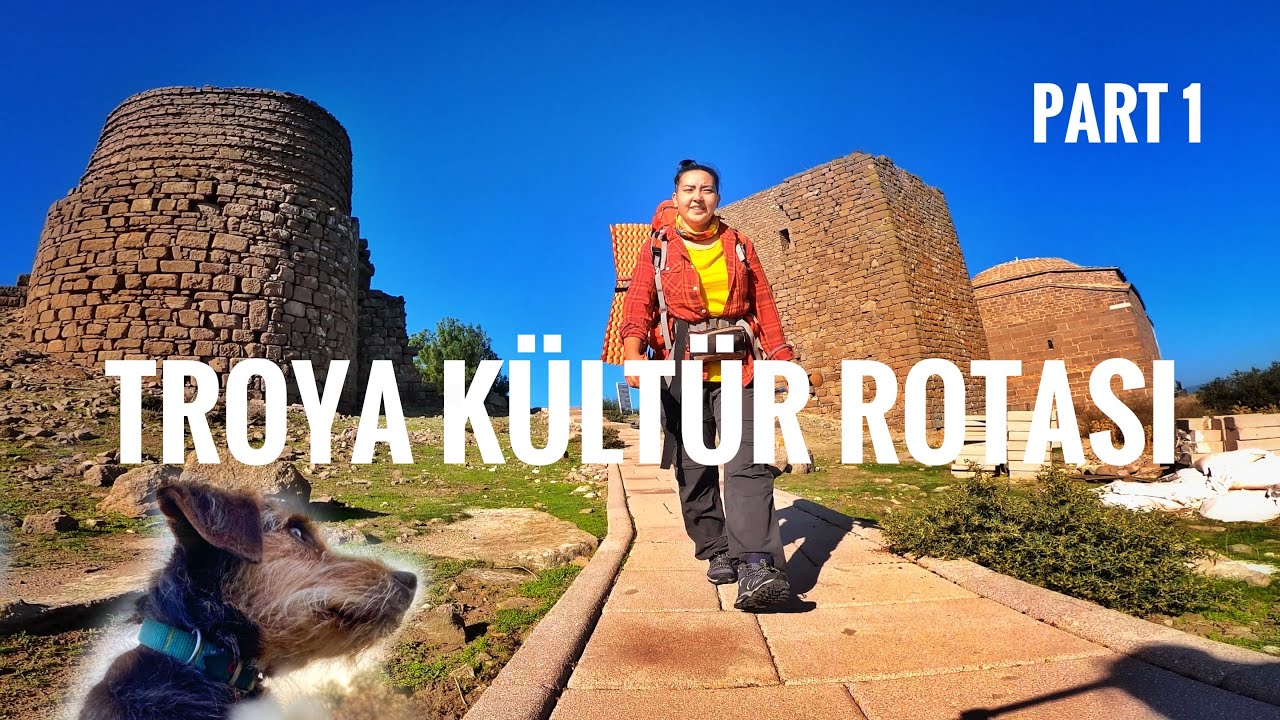 TROYA YOLU PART 1 - ÇANAKKALE'DE TROYA İLE TANIŞMAK