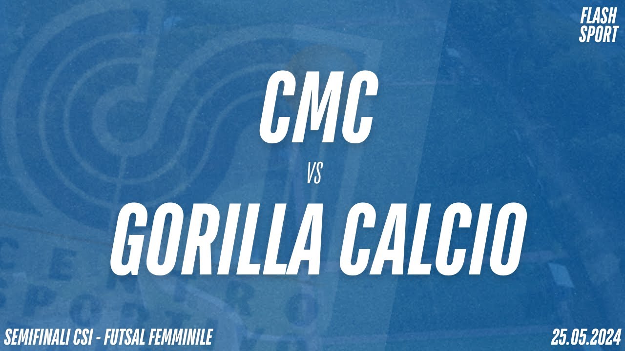 CMC - GORILLA  |  Semifinali CSI Calcio a 5 femminile