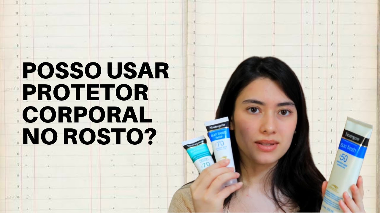 Posso usar protetor solar corporal no rosto?