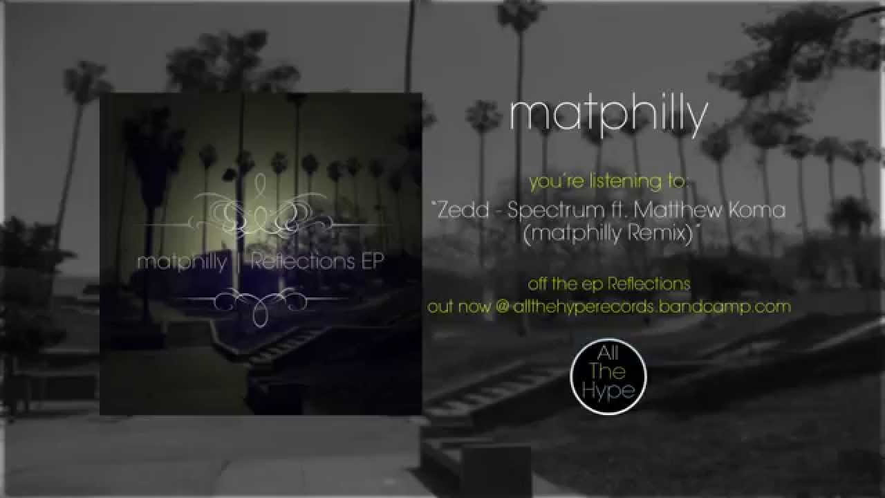 Zedd - Spectrum (matphilly Remix)