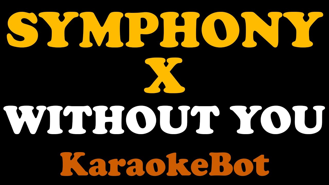 SYMPHONY X - Without You (Karaoke Original Track) [ KaraokeBot ]