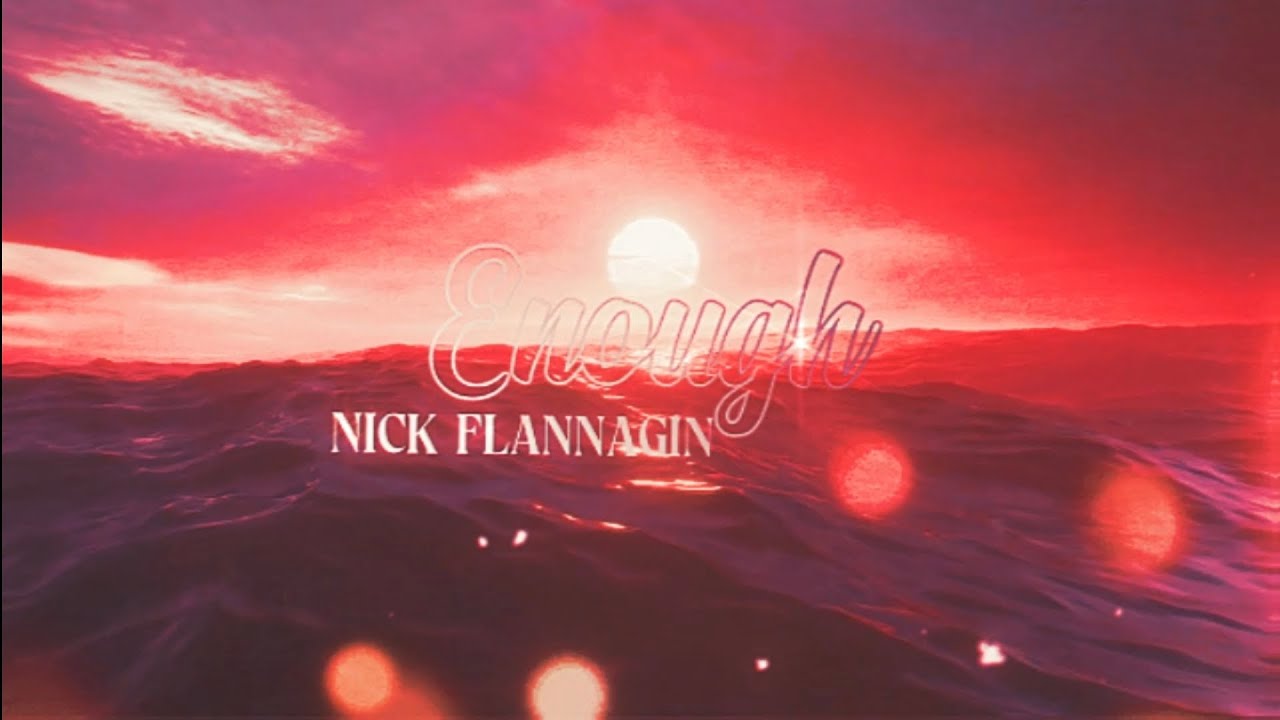 Nick Flannagin - Enough