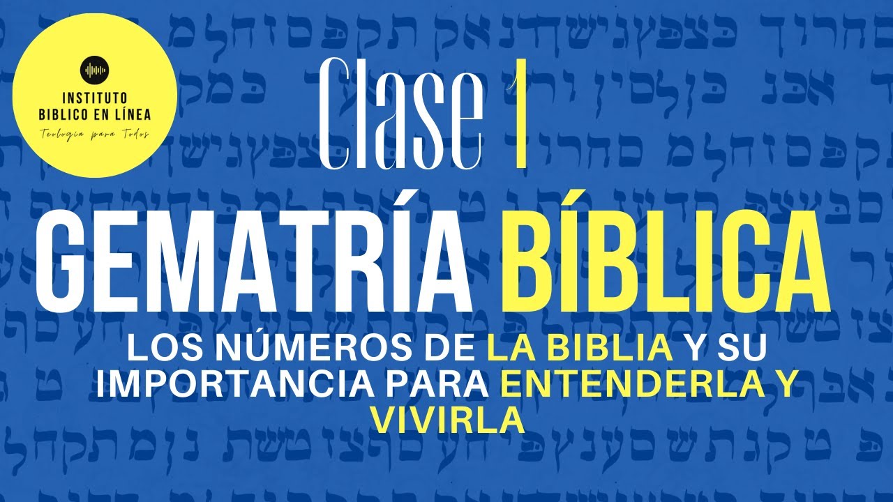 Gematria Bíblica: Lo que no sabés sobre los Números de la Biblia- Clase I