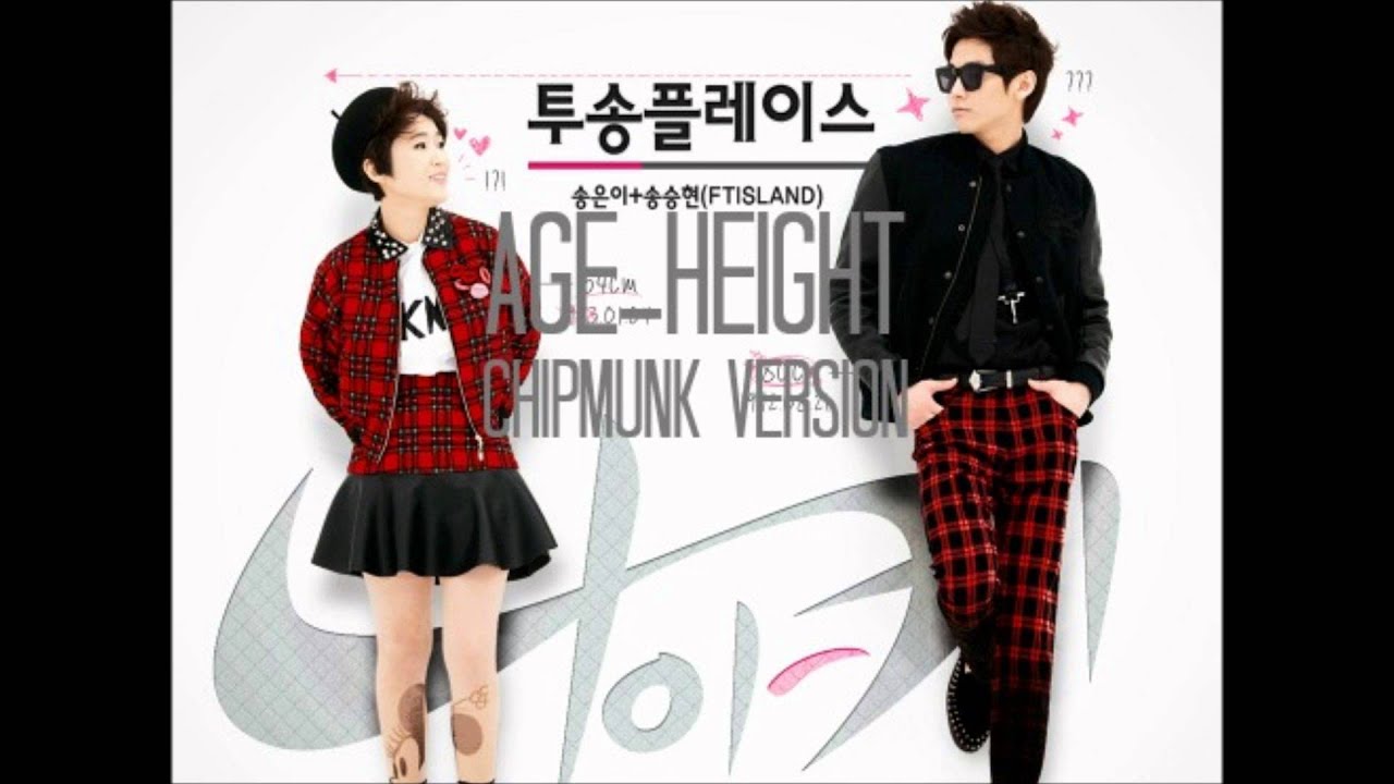 Song Eunyi & Seunghyun (FT Island) - Age Height [Chipmunk Version]