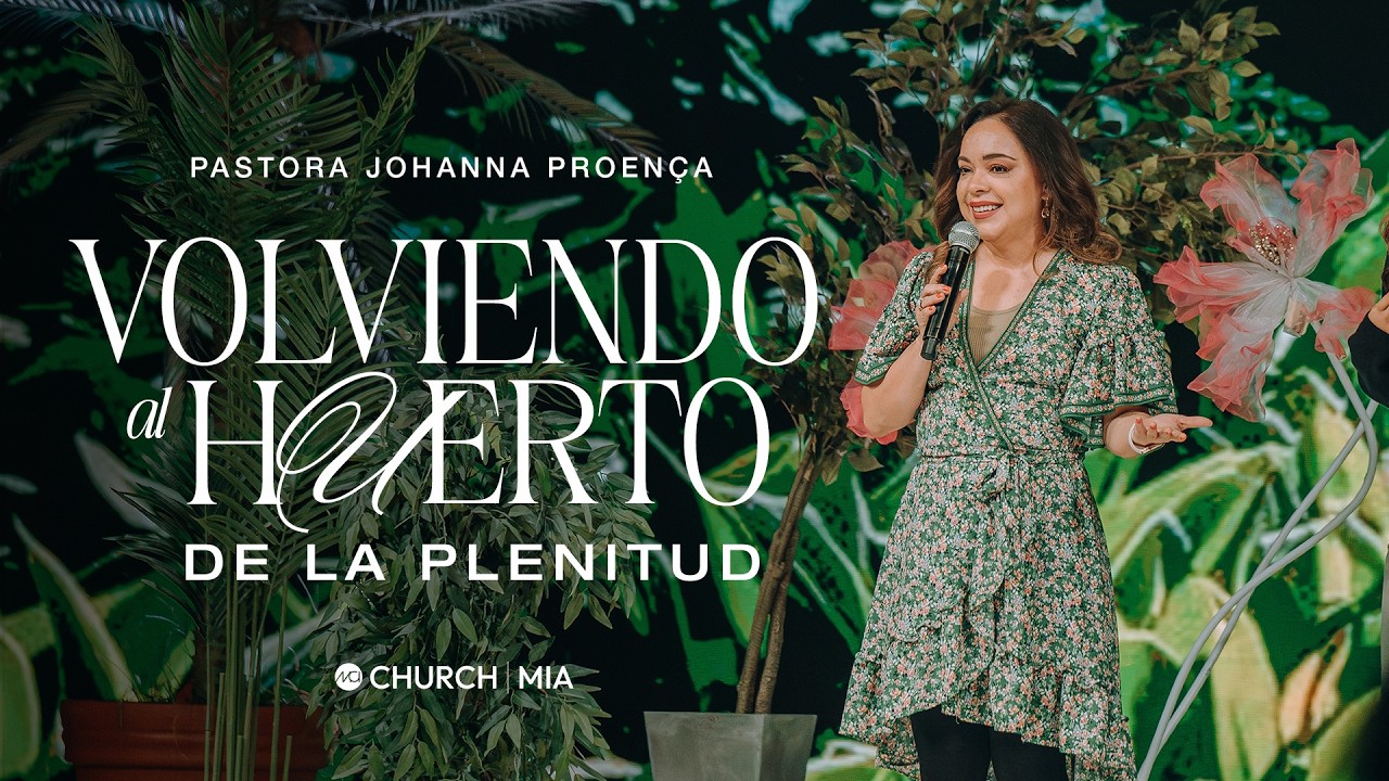 MCI CHURCH MIAMI - P. JOHANNA PROENÇA - VOLVIENDO AL HUERTO DE LA PLENITUD