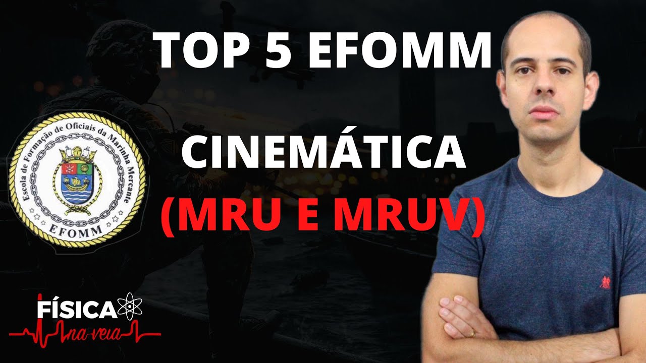 TOP 5 EFOMM - Cinemática (MRU E MRUV)