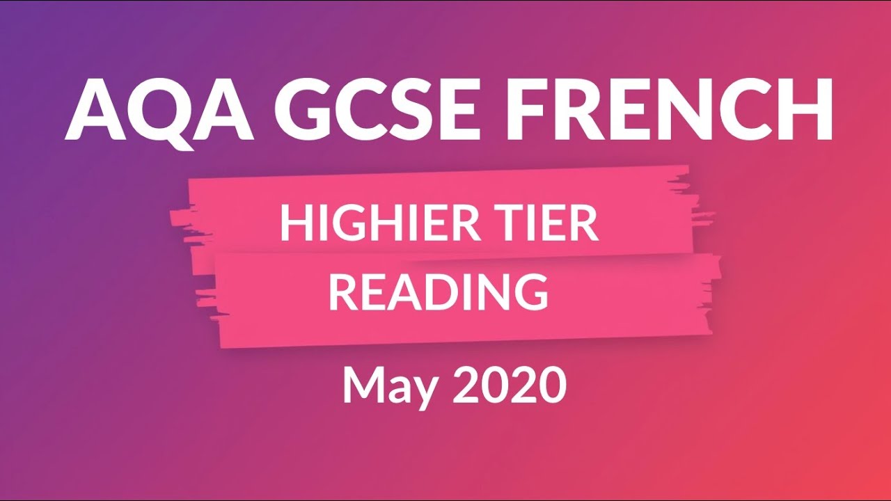 French GCSE  Higher Tier Paper Reading Exam.