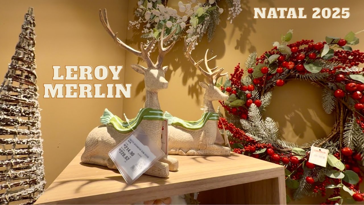 NATAL COMPLETO NA LEROY MERLIN, NATAL 2025. IDEIAS DE DECORA&Ccedil;&Atilde;O DE NATAL.