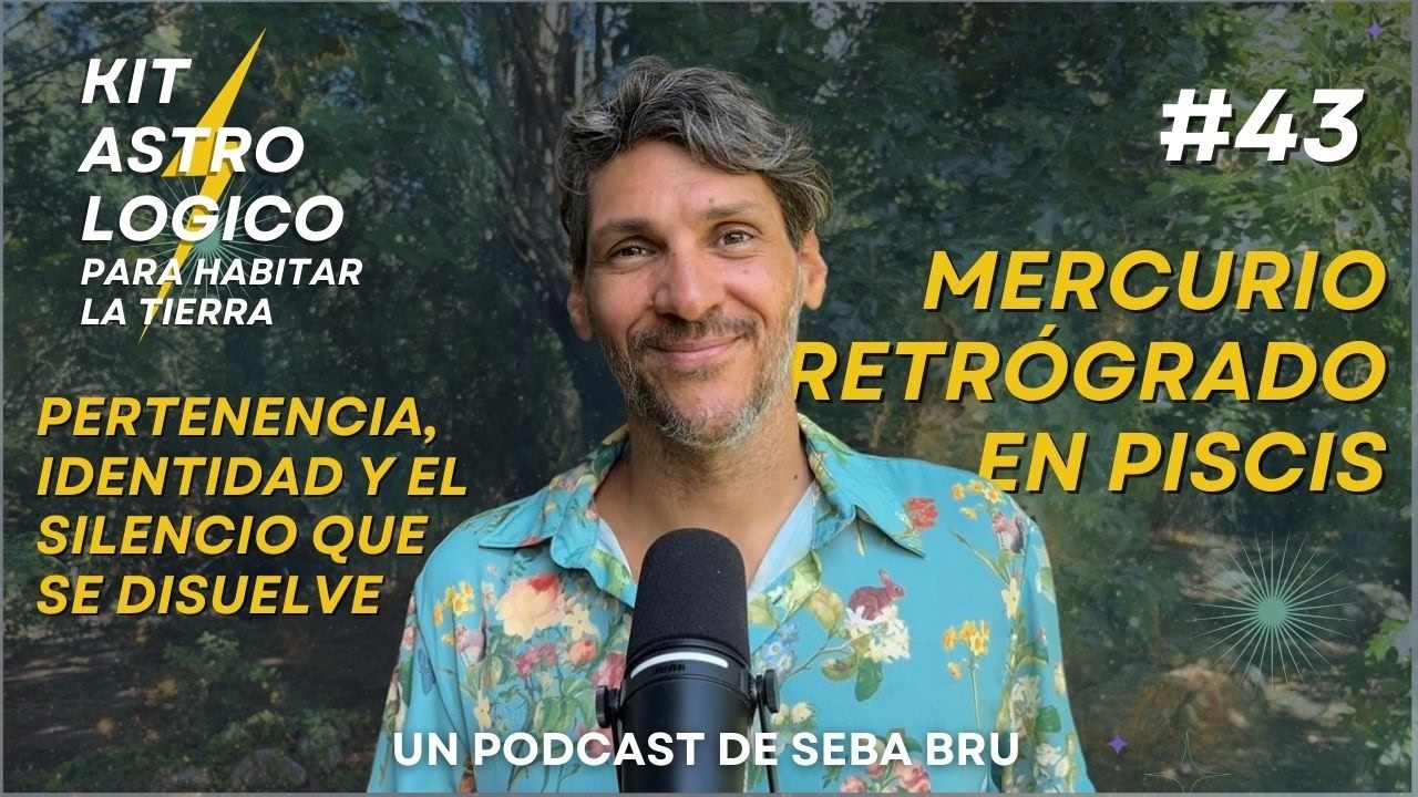 Mercurio retrógrado en Piscis. Pertenencia, identidad y el silencio que se disuelve | Kit 43