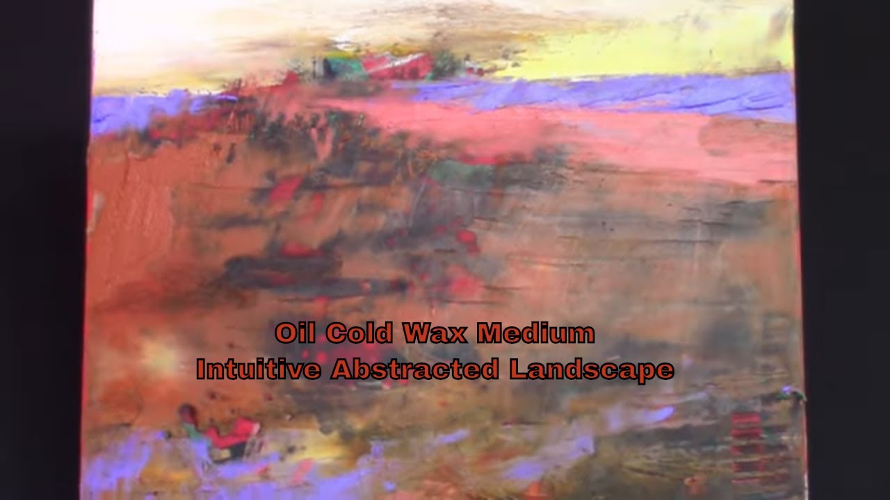 Oil/Cold Wax Medium-Intuitive Abstract Landscape Demonstration
