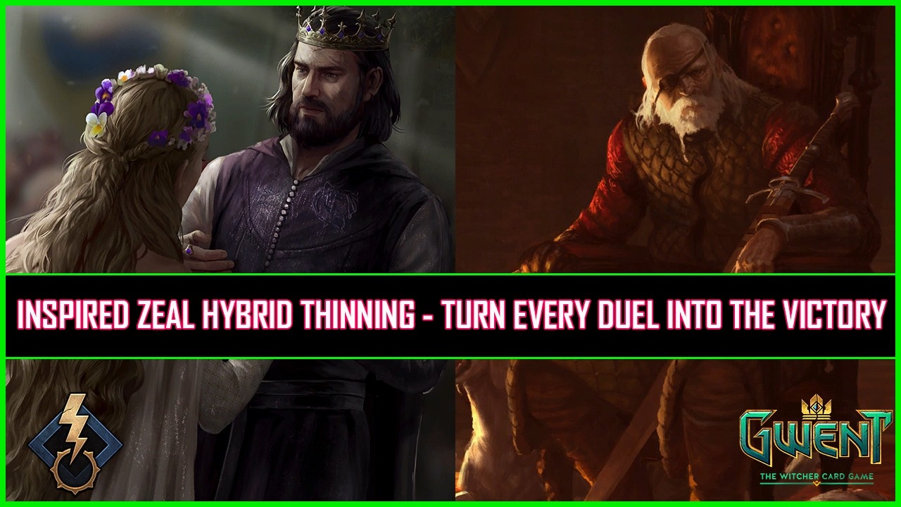 Gwent | Inspired Zeal Hybrid Thinning - Turn Every Duel Into The Victory!