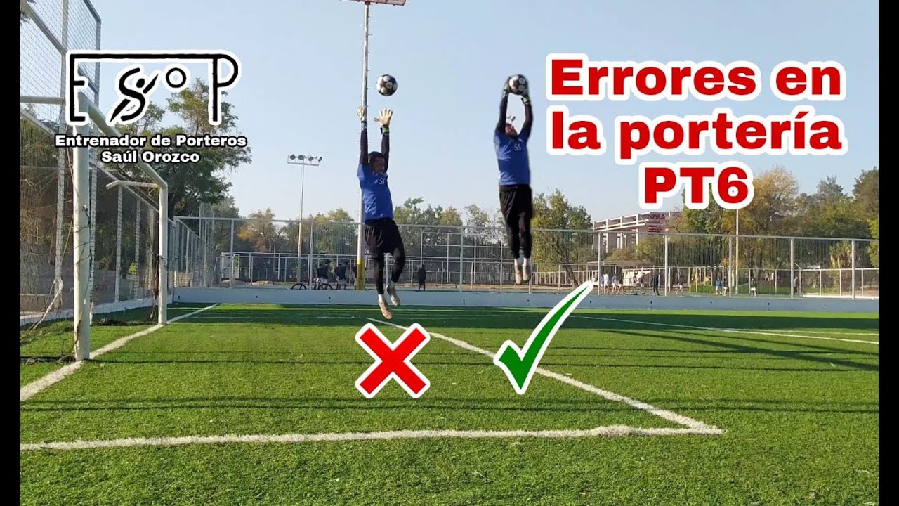 Errores en la portería que debemos evitar PT 6