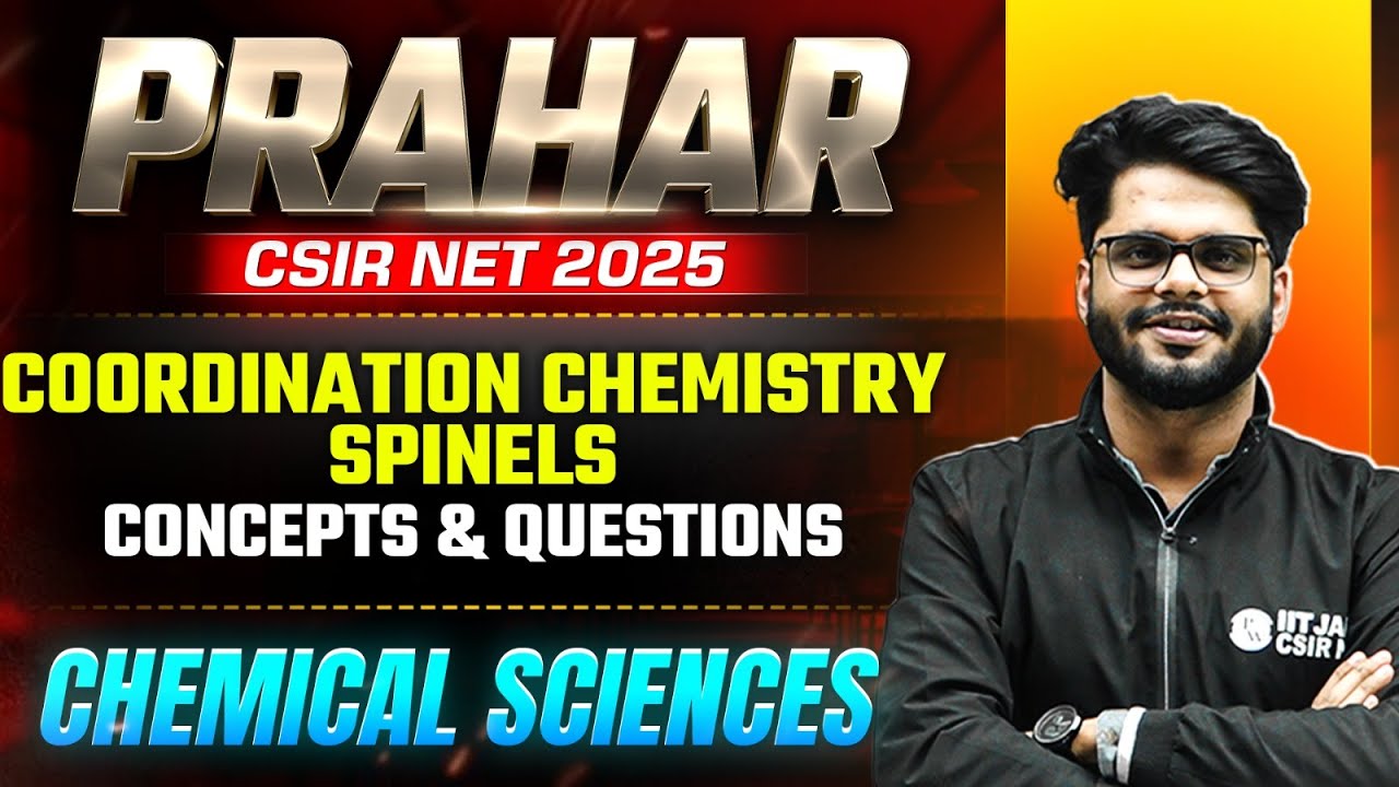 CSIR NET 2025 | Coordination Chemistry - Spinels | Concepts & Questions | CSIR NET Chemical Sciences