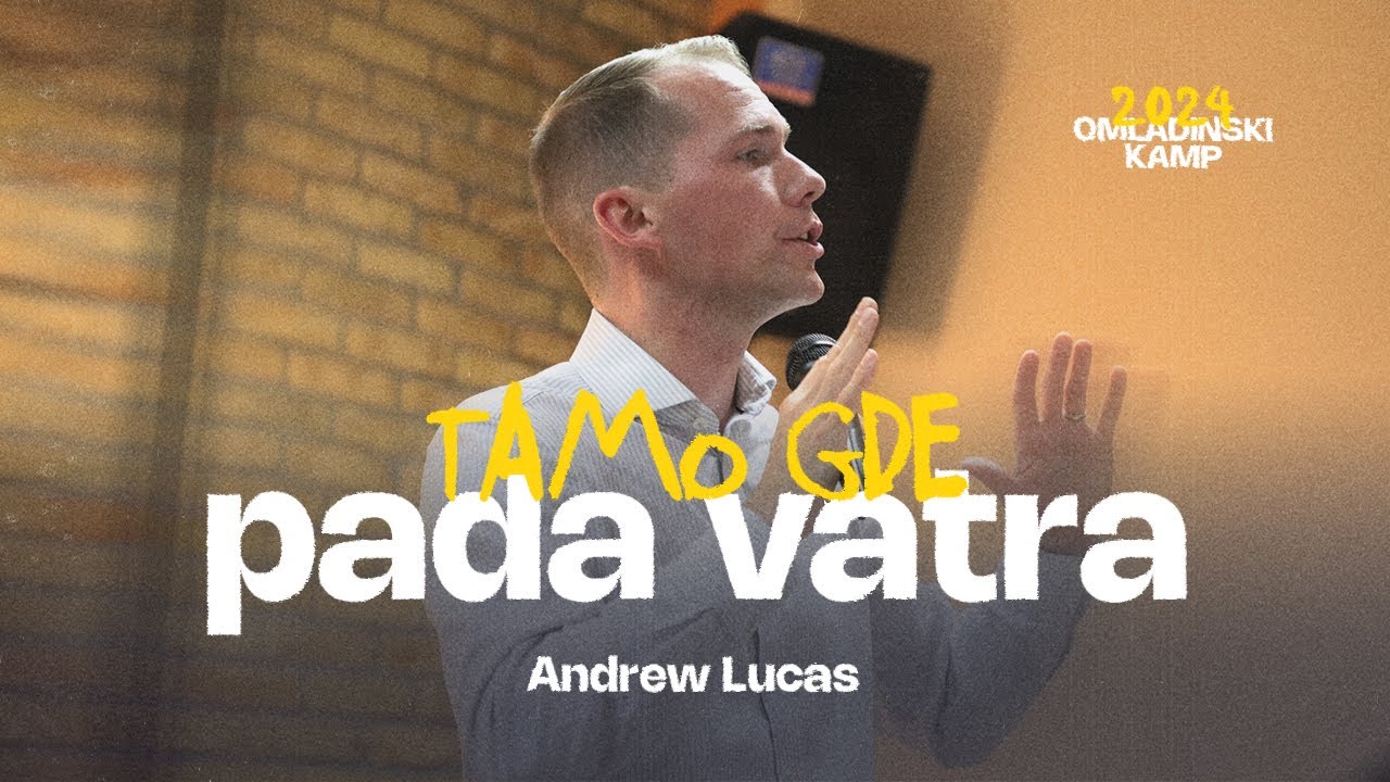 A. Lucas - Tamo gde pada vatra | Omladinski kamp 2024