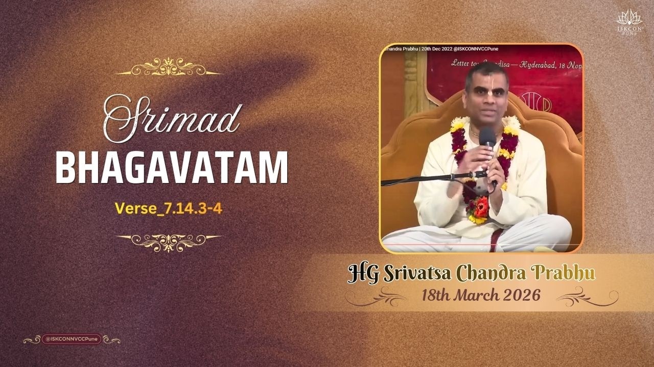 श्रीमद भागवतम_7.14.3-4 ||  HG Srivatsa Chandra Prabhu || 18th March 2026 @ISKCONNVCCPune