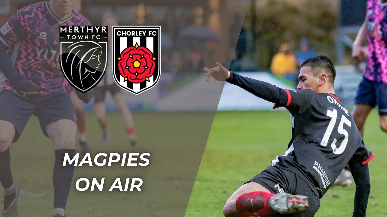 Magpies on Air: Merthyr Town vs Chorley