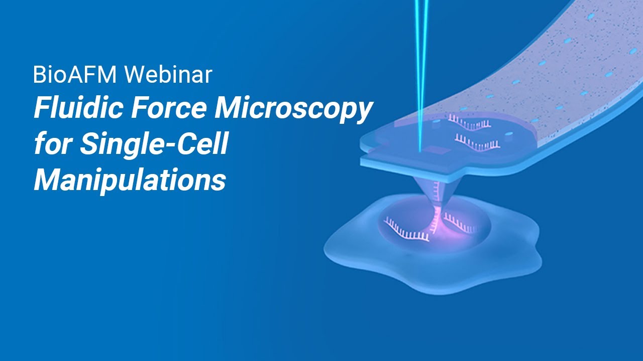 Fluidic Force Microscopy for Single-Cell Manipulations | Bruker Webinar