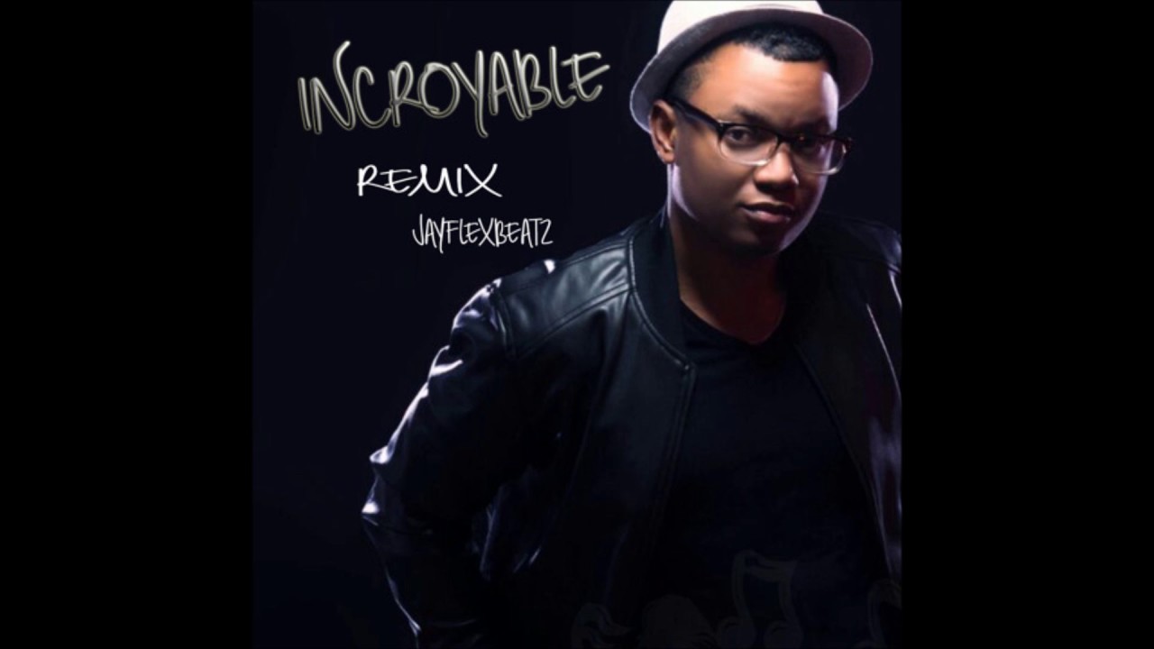JAYFLEX BEATZ - Incroyable [Remix 2017 Komp@]
