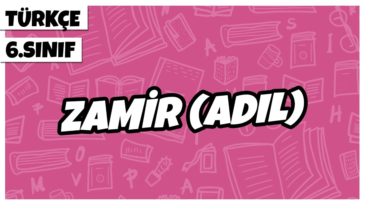 6. Sınıf Türkçe - Zamir (Adıl) | 2021