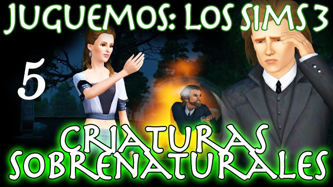 Juguemos: Los Sims 3 Criaturas Sobrenaturales (Parte 5: Adam el crédulo) + Guía en español