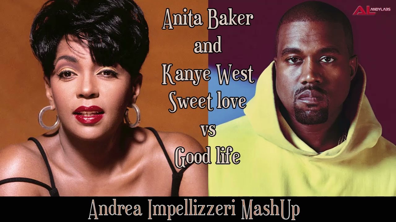 Anita Baker and Kanye West - Sweet love vs Good life (Andrea Impellizzeri MashUp)