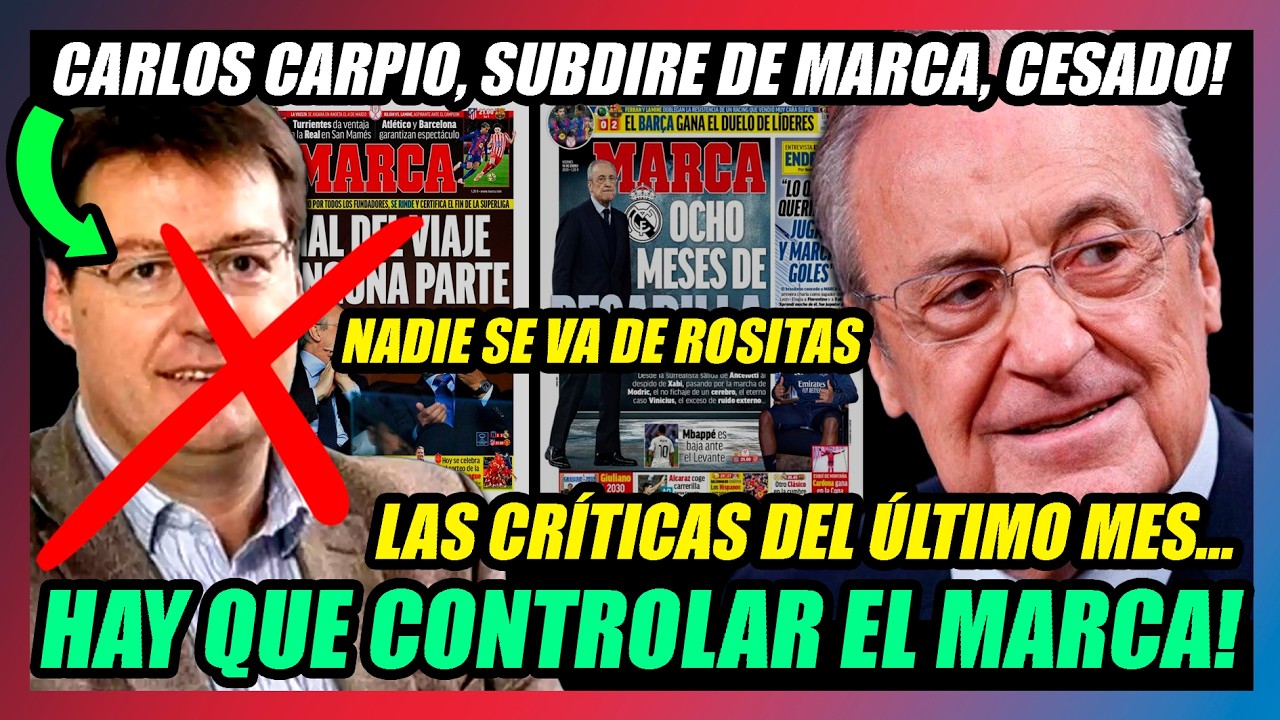 🔥CARLOS CARPIO DESPEDIDO DE MARCA!!🔥LAS ÚLTIMAS CRÍTICAS A FLORENTINO...NADIE SE VA DE ROSITAS!!🔥