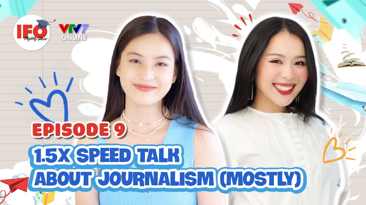 IFOS08E09| An Phương: CÂN BẰNG là một khái niệm XA XỈ, Những danh bất hư truyền về trường Báo AJC