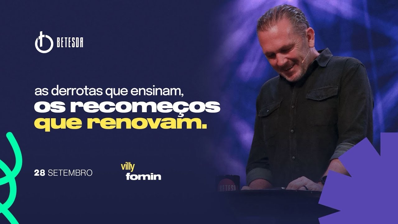 AS DERROTAS QUE ENSINAM, OS RECOMEÇOS QUE RENOVAM | VILLY FOMIN 28/09/25