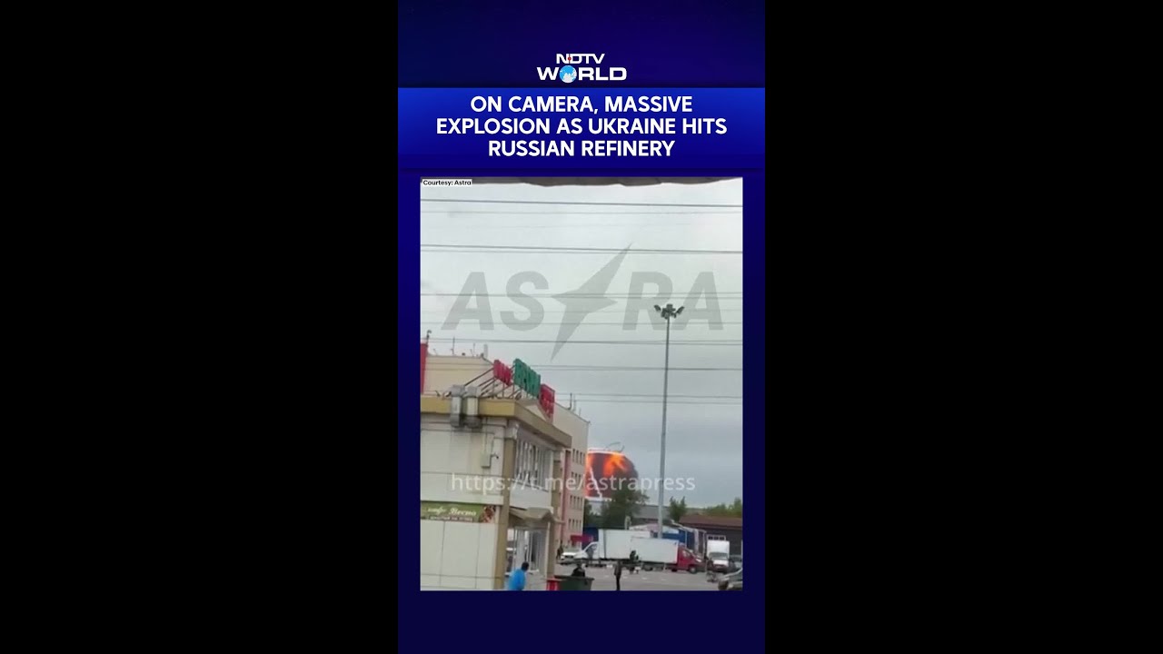 On Camera, Explosion As Ukraine Hits Russian Refinery