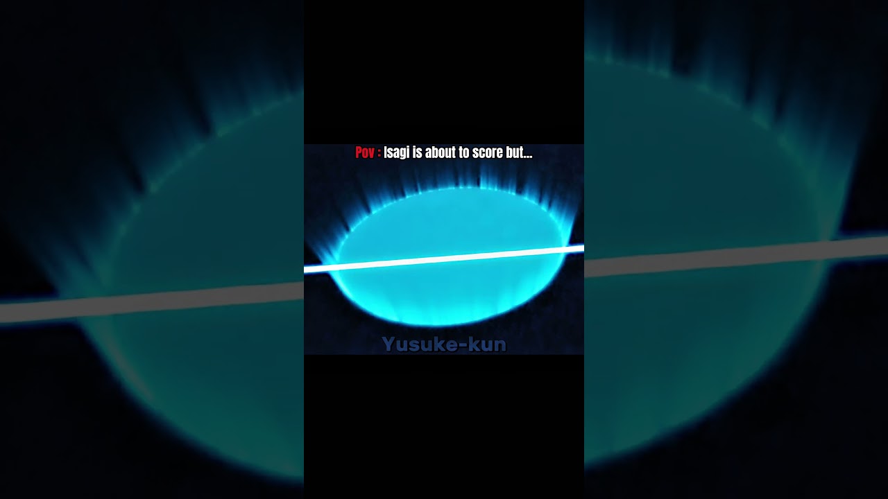 POV : Isagi is about to score BUT...